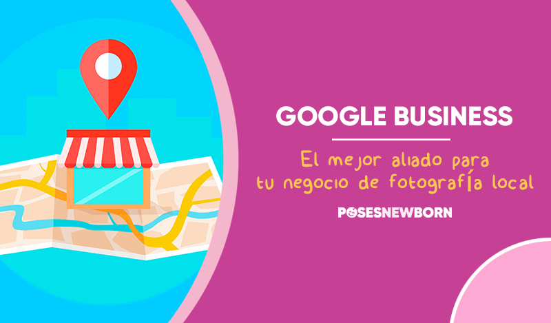 Google Business: El mejor aliado para tu negocio de fotografía local